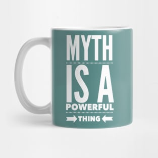 Myth is a powerful thing Mug